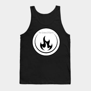 The Sickest Of Burns Tank Top